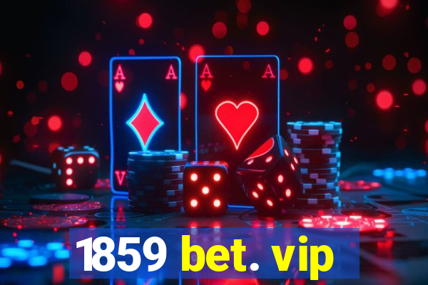 1859 bet. vip